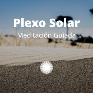 Meditación Guiada Plexo Solar